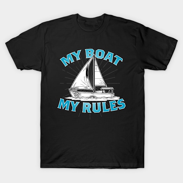 My Boat My Rules Boat. Captain Shirt Funny Boat Boating Lake T-Shirt by TIHONA